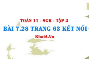 Bài 7.28 trang 63 Toán 11 Kết nối tri thức Tập 2